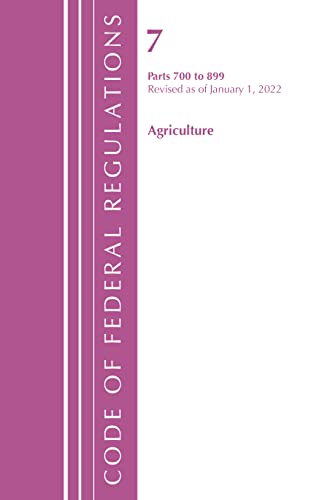 Code of Federal Regulations, Title 07 Agriculture 700-899, Revised As of January 1, 2022
