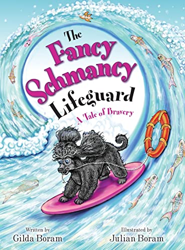 The Fancy Schmancy Lifeguard: A Tale of Bravery (The Adventures of Two Travelling Poodles, Band 1)