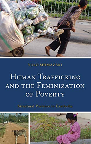 Human Trafficking and the Feminization of Poverty: Structural Violence in Cambodia