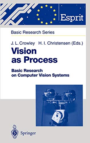 Vision as Process: Basic Research on Computer Vision Systems (ESPRIT Basic Research Series)