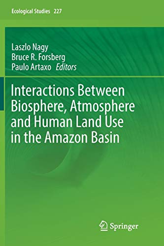 Interactions Between Biosphere, Atmosphere and Human Land Use in the Amazon Basin (Ecological Studies, Band 227)