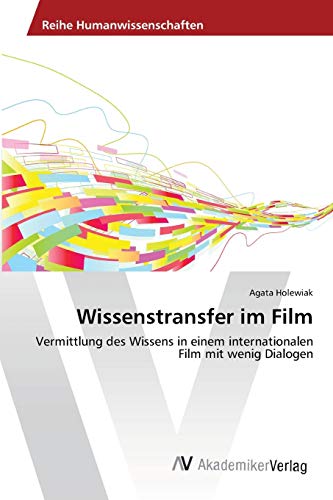 Wissenstransfer im Film: Vermittlung des Wissens in einem internationalen Film mit wenig Dialogen