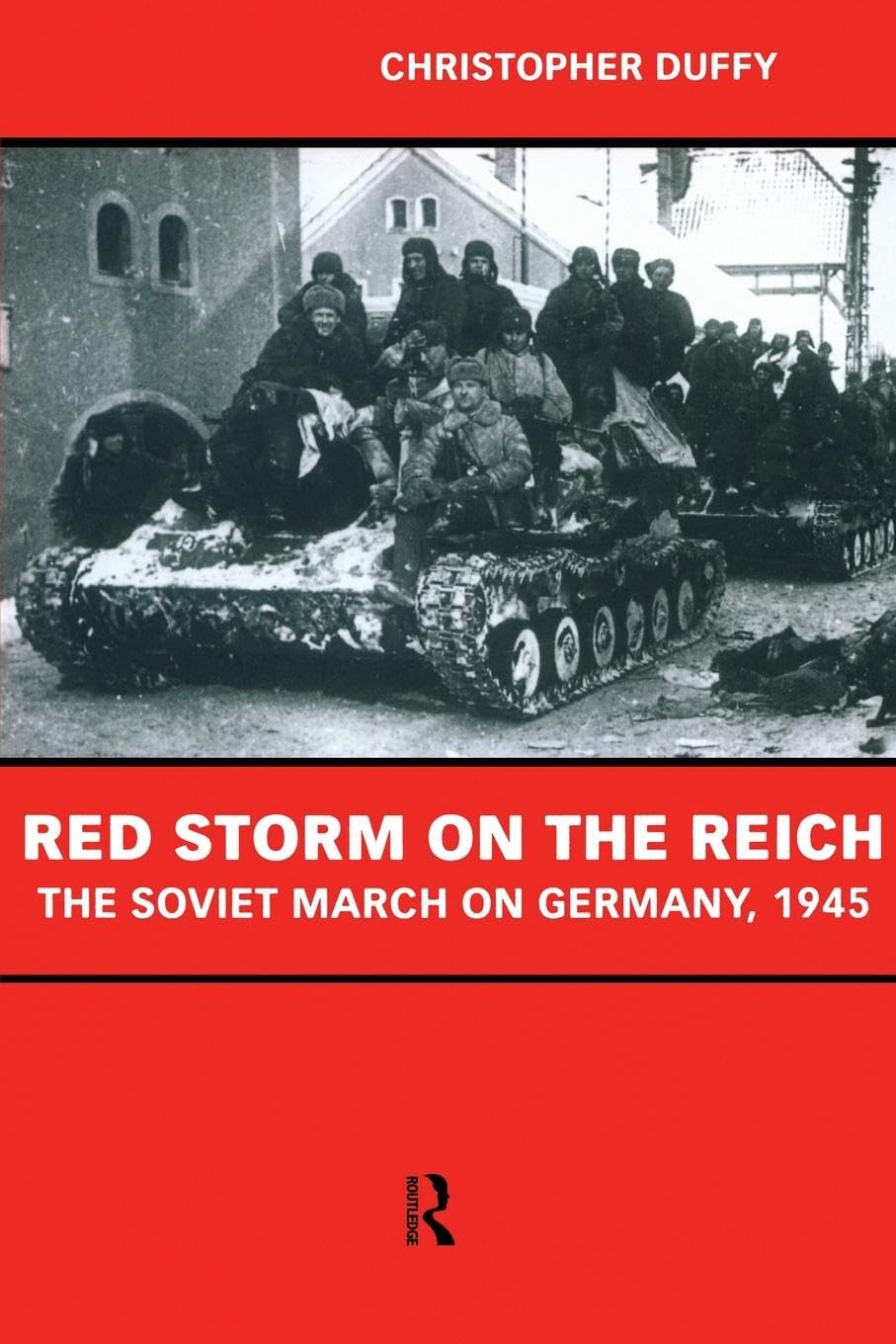 Red Storm on the Reich: The Soviet March on Germany 1945