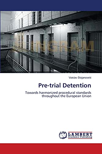 Pre-trial Detention: Towards harmonized procedural standards throughout the European Union
