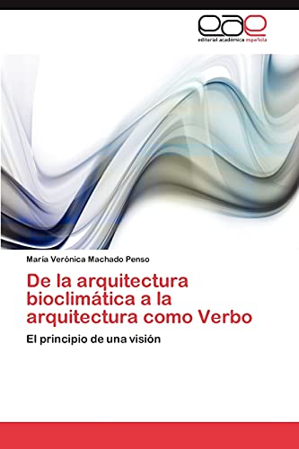 De la arquitectura bioclimática a la arquitectura como Verbo: El principio de una visión