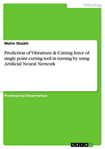 Prediction of Vibrations & Cutting force of single point cutting tool in turning by using Artificial Neural Network: Habilitationsschrift