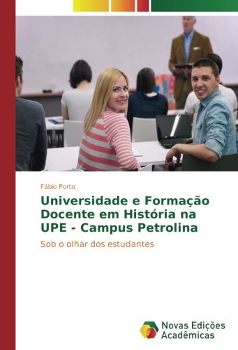 Universidade e Formação Docente em História na UPE - Campus Petrolina: Sob o olhar dos estudantes