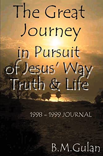 The Great Journey: in Pursuit of Jesus' Way, Truth & Life