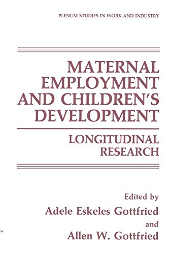 Maternal Employment and Children's Development: Longitudinal Research (Springer Studies In Work And Industry)