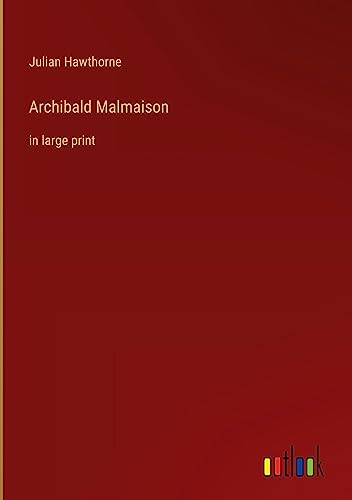 Archibald Malmaison: in large print