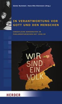 In Verantwortung vor Gott und den Menschen: Christliche Demokraten im Parlamentarischen Rat 1948/49