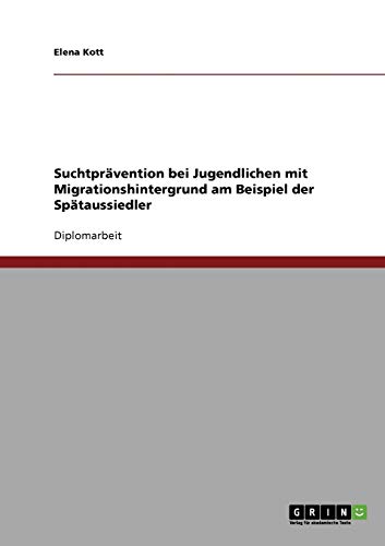 Suchtprävention bei Jugendlichen mit Migrationshintergrund: Am Beispiel der Spätaussiedler