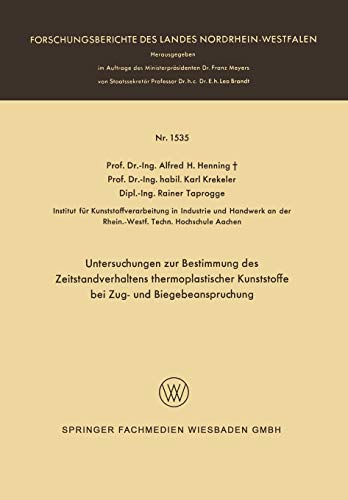 Untersuchungen zur Bestimmung des Zeitstandverhaltens Thermoplastischer Kunststoffe bei Zug- und Biegebeanspruchung (Forschungsberichte des Landes Nordrhein-Westfalen, 1535, Band 1535)
