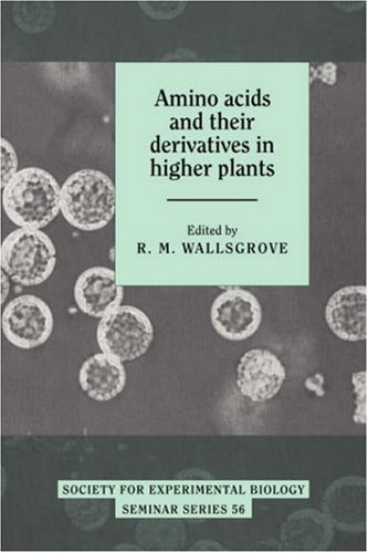 Amino Acids and their Derivatives in Higher Plants (Society for Experimental Biology Seminar Series, Band 56)
