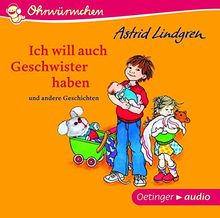 Ich will auch Geschwister haben und andere Geschichten (CD): Ungekürzte Lesungen mit Geräuschen und Musik, ca. 30 min.