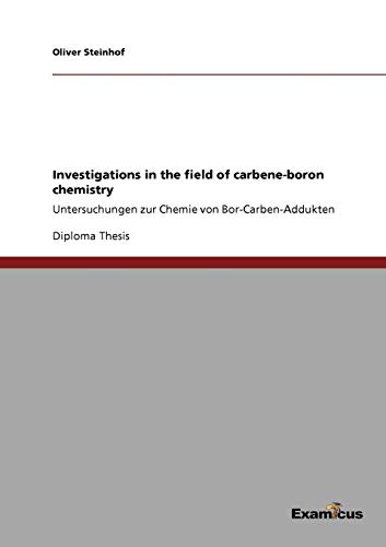Investigations in the field of carbene-boron chemistry: Untersuchungen zur Chemie von Bor-Carben-Addukten