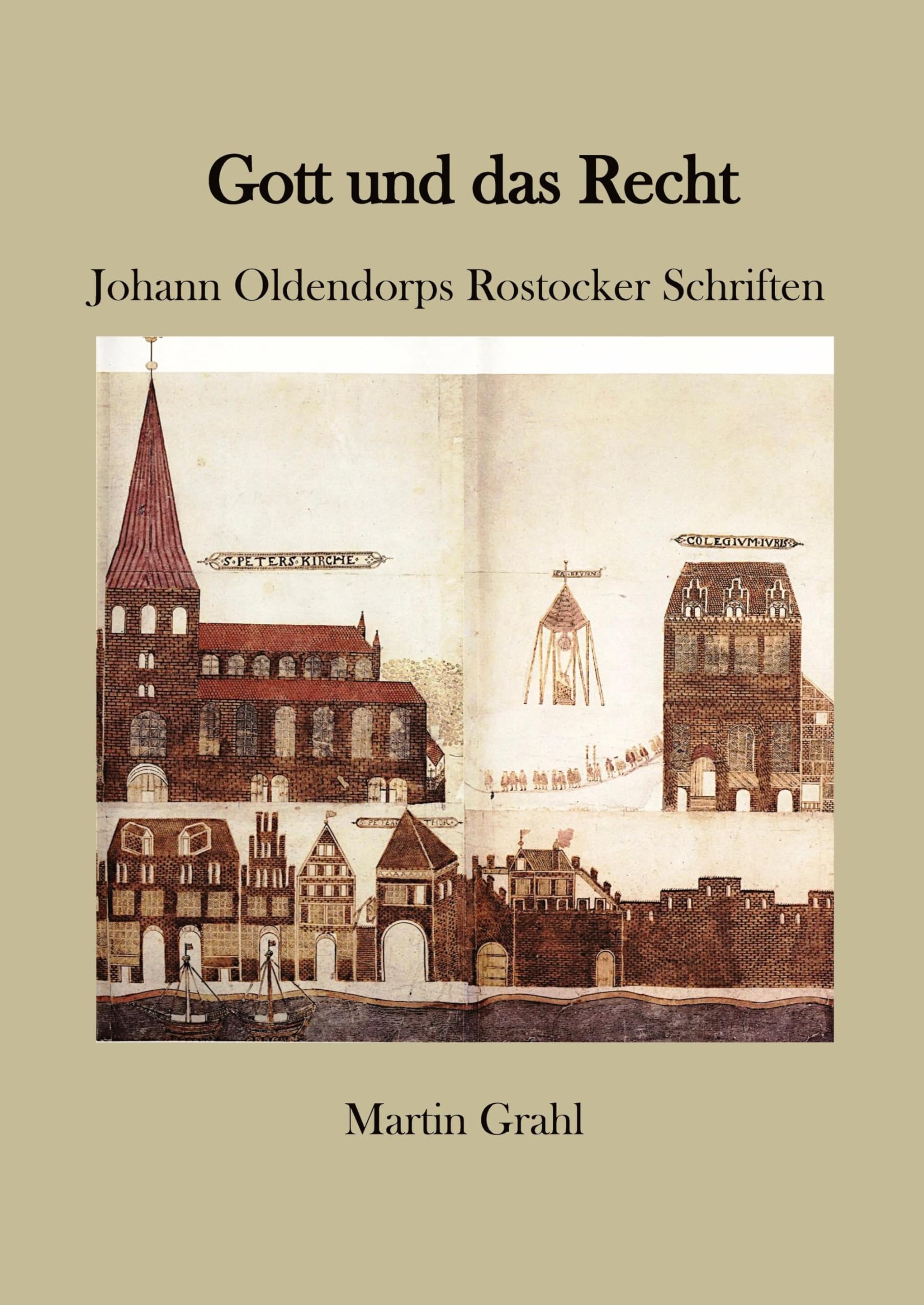 Gott und das Recht: Johann Oldendorps Rostocker Schriften