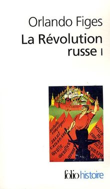 La révolution russe : 1891-1924, la tragédie d'un peuple. Vol. 1