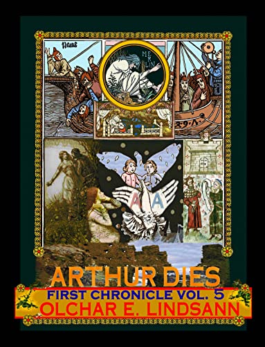 ARTHUR DIES First Chronicle Vol. 5: Being the Final Volume of the First Chronicle: ARTHUR BORN (Arthur Dies, 5)