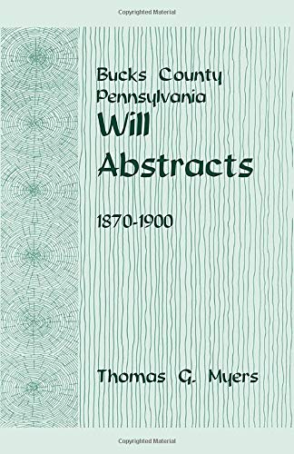 Bucks County, Pennsylvania, Will Abstracts, 1870-1900