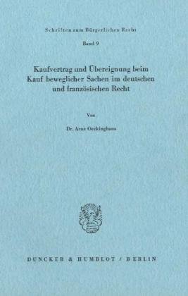 Kaufvertrag und Übereignung beim Kauf beweglicher Sachen im deutschen und französischen Recht.