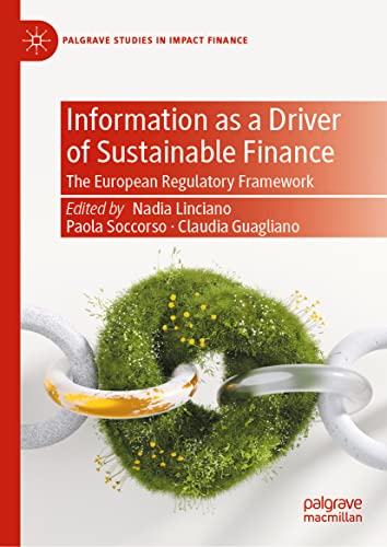 Information as a Driver of Sustainable Finance: The European Regulatory Framework (Palgrave Studies in Impact Finance)