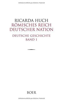 Römisches Reich Deutscher Nation: Deutsche Geschichte Band 1