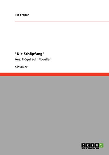 Die Schöpfung: Aus: Flügel auf! Novellen
