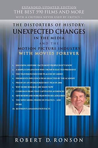 The Distorters of History: Unexpected Changes in the Media and the Motion Picture Industry with Movies Forever EXPANDED-UPDATED EDITION