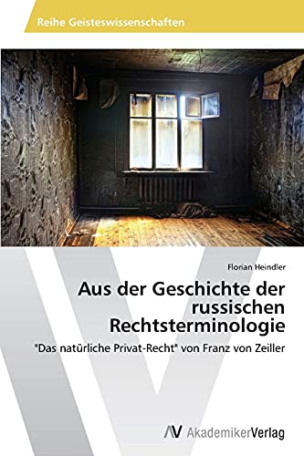 Aus der Geschichte der russischen Rechtsterminologie: Das natürliche Privat-Recht von Franz von Zeiller