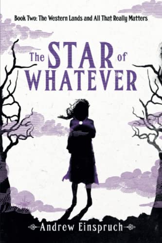 The Star of Whatever (The Western Lands and All That Really Matters, Band 2)