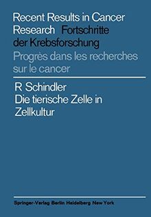 Die tierische Zelle in Zellkultur (Recent Results in Cancer Research, 1, Band 1)