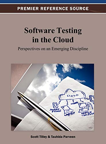 Software Testing in the Cloud: Perspectives on an Emerging Discipline (Premier Reference Source)