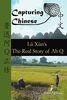 Capturing Chinese The Real Story of Ah Q: An Advanced Chinese Reader with Pinyin and Detailed Footnotes to Help Read Chinese Literature