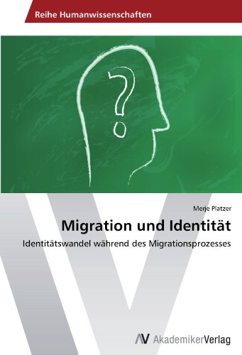 Migration und Identität: Identitätswandel während des Migrationsprozesses