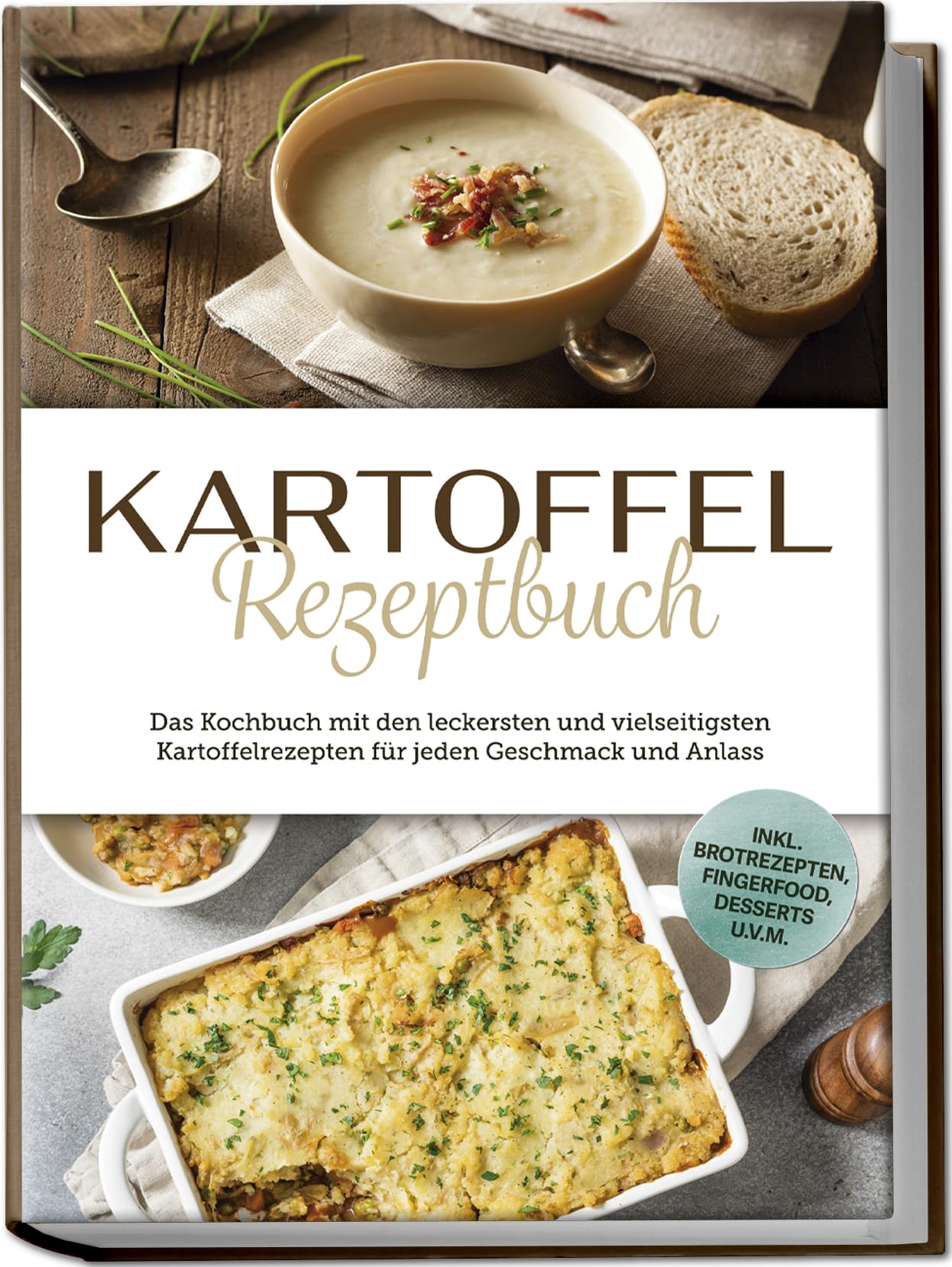 Bremer, Luisa: Kartoffel Rezeptbuch: Das Kochbuch mit den leckersten und vielseitigsten Kartoffelrezepten für jeden Geschmack und Anlass - inkl. Brotrezepten, Fingerfood, Desserts u.v.m.