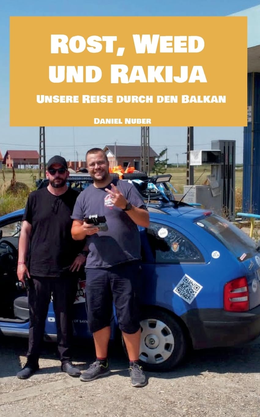 Rost, Weed und Rakija: Unsere Reise durch den Balkan