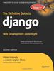 The Definitive Guide to Django: Web Development Done Right, Second Edition (Expert's Voice in Web Development)