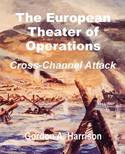 The European Theater of Operations: Cross-Channel Attack