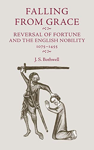 Falling from Grace: Reversal of Fortune and the English Nobility 1075-1455