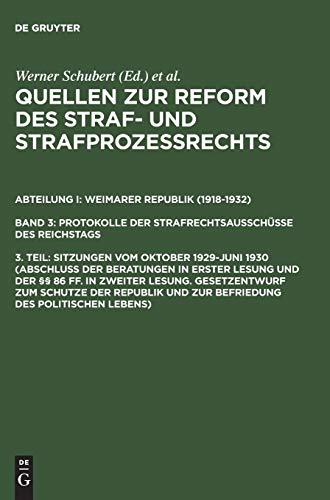 Sitzungen vom Oktober 1929–Juni 1930 (Abschluß der Beratungen in erster Lesung und der §§ 86 ff. in zweiter Lesung. Gesetzentwurf zum Schutze der ... der Strafrechtsausschüsse des Reichstags)