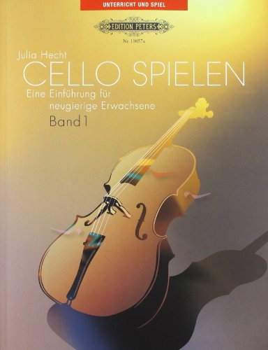 Julia Hecht Cello Spielen 1. Violoncello. Eine Einführung Für Neugierige Erwachsene.