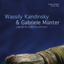 Wassily Kandinsky & Gabriele Münter: "Lege dein Ohr an dein Herz und horche"