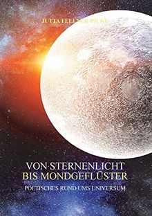 Von Sternenlicht bis Mondgeflüster: Poetisches rund ums Universum