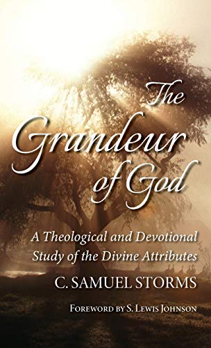 The Grandeur of God: A Theological and Devotional Study of the Divine Attributes