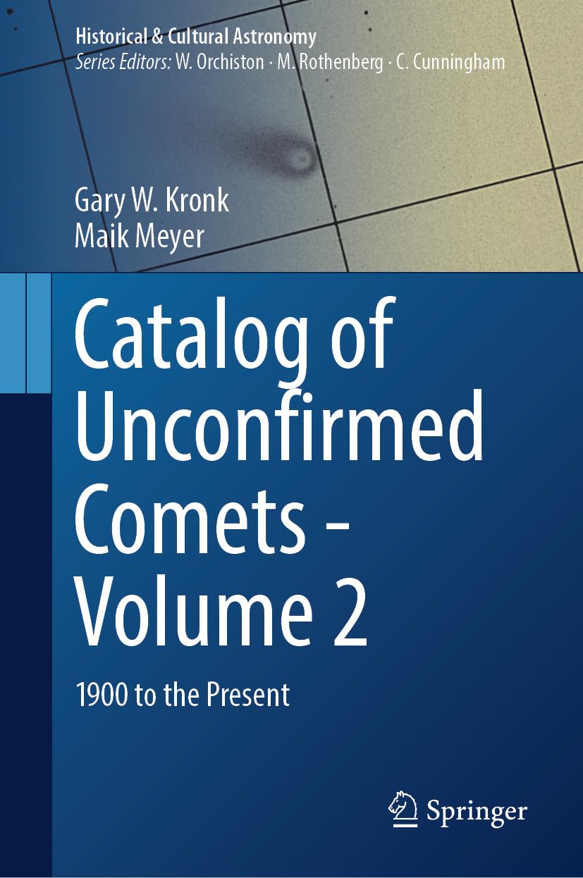 Catalog of Unconfirmed Comets - Volume 2: 1900 to the Present (Historical & Cultural Astronomy, Band 2)