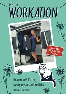 Meine Workation - Reisen mit Kater, Campervan und Kostüm: Von der Bühne ins Grüne von Mehner, Janine  | Buch | Zustand sehr gut