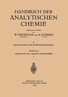 Elemente der Vierten Hauptgruppe: I: Kohlenstoff · Silicium (Handbuch der analytischen Chemie Handbook of Analytical Chemistry, 4aα)