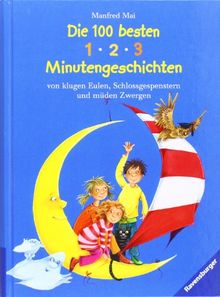 Vorlese- und Familienbücher: Die 100 besten 1-2-3 Minutengeschichten von klugen Eulen, Schlossgespenstern und müden Zwergen