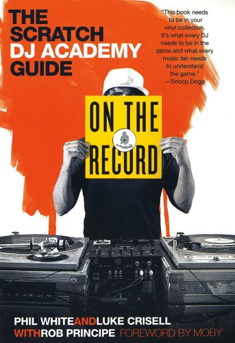 Phil White On The Record, The Scratch Dj Academy Guide